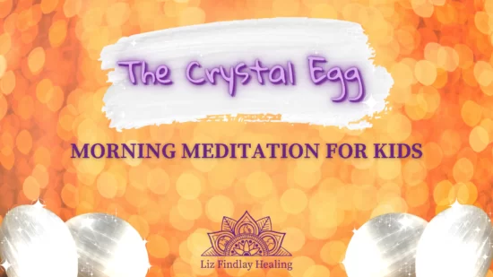 The Crystal Egg – Morning Meditation for Kids