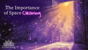 Read more about the article The Importance of Space Clearing Podcast