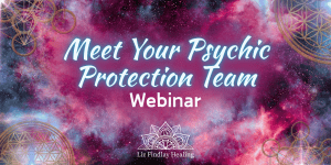 Read more about the article Meet Your Psychic Protection Team – Webinar