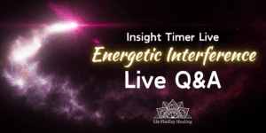 Read more about the article Energetic Interference Live Q&A on Insight Timer