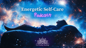 Read more about the article Energetic Self-Care Podcast