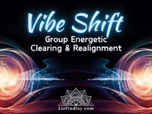 Read more about the article Vibe Shift Webinar – Group Energetic Clearing & Realignment